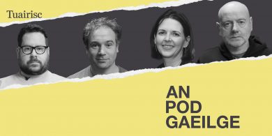PODCHRAOLADH: ‘Níl a fhios agam cá bhfuil muid a’ gabháil’ – tá An Pod Gaeilge ar ais
