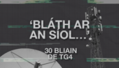 30 bliain de TG4 – ‘Over my dead body’ – bunú Theilifís na Gaeilge