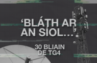 30 bliain de TG4 – ‘Over my dead body’ – bunú Theilifís na Gaeilge