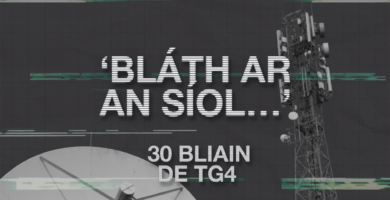 30 bliain de TG4 – ‘Over my dead body’ – bunú Theilifís na Gaeilge