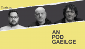 AN POD GAEILGE: ‘Níos mó airgid sa Bhuiséad don GPA ná mar a bhí airgead breise don Ghaeilge’