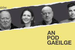 AN POD GAEILGE: ‘Bhíodar den tuairim go raibh cuma cineál Stalinist ar TnaG’