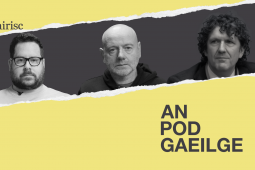 AN POD GAEILGE: ‘Níos mó airgid sa Bhuiséad don GPA ná mar a bhí airgead breise don Ghaeilge’