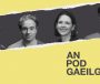 PODCHRAOLADH: ‘Hello, is this the Gaeltacht?’ – conspóidí agus cathanna cultúrtha