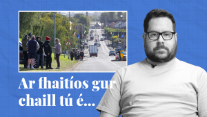FÍSEÁN: Ar fhaitíos gur chaill tú é… cuid de scéalta na seachtaine seo ar Tuairisc