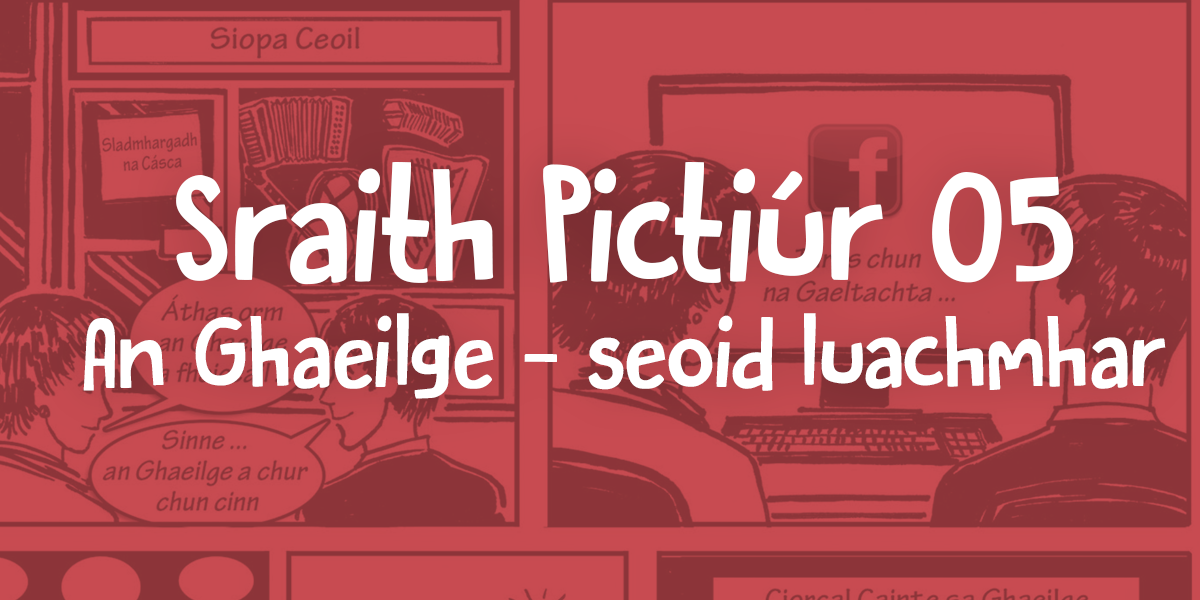 Sraith Pictiúr 05 – An Ghaeilge – seoid luachmhar (Cartlann 2016)